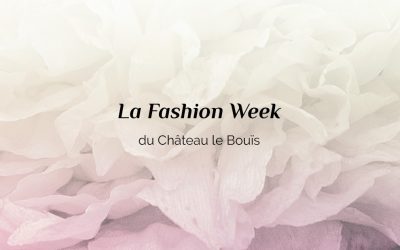 Fashion Week au Château Le Bouïs : nos égéries haute couture