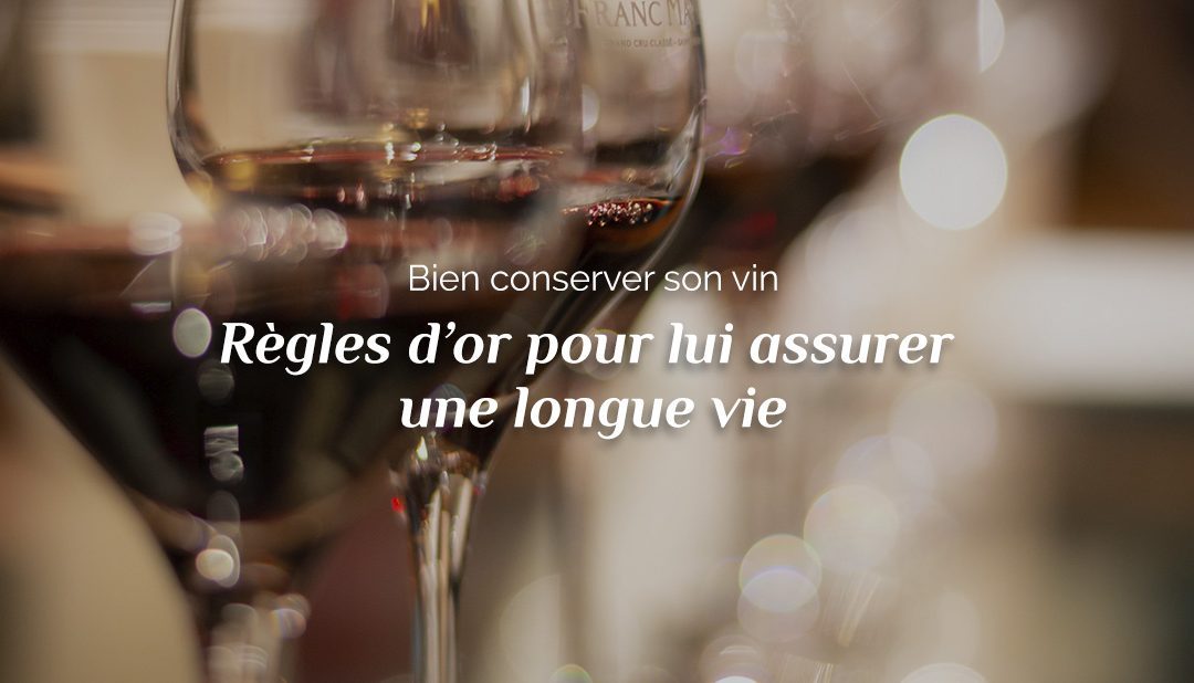 Bien conserver son vin : règles d&rsquo;or pour lui assurer une longue vie
